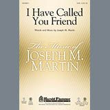 Download or print Joseph Martin I Have Called You Friend Sheet Music Printable PDF 9-page score for Concert / arranged SATB Choir SKU: 94023