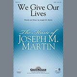 Download or print Joseph Martin We Give Our Lives Sheet Music Printable PDF 11-page score for Concert / arranged SATB Choir SKU: 93601