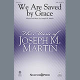 Download or print Joseph M. Martin We Are Saved By Grace Sheet Music Printable PDF 9-page score for Sacred / arranged SATB Choir SKU: 177028