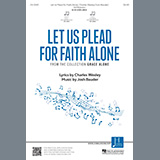 Download or print Josh Bauder Let Us Plead For Faith Alone Sheet Music Printable PDF 11-page score for Sacred / arranged SATB Choir SKU: 459760