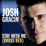 Download or print Josh Gracin Stay With Me (Brass Bed) Sheet Music Printable PDF 10-page score for Pop / arranged Piano, Vocal & Guitar Chords (Right-Hand Melody) SKU: 51999