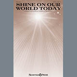 Download or print Joshua Metzger Shine On Our World Today Sheet Music Printable PDF 9-page score for Sacred / arranged SATB Choir SKU: 186178