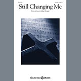 Download or print Joshua Metzger Still Changing Me Sheet Music Printable PDF 7-page score for Sacred / arranged SATB Choir SKU: 426672