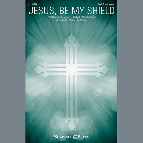 Julie I. Myers and Patricia Mock Jesus, Be My Shield (arr. Charles McCartha) Profile Image