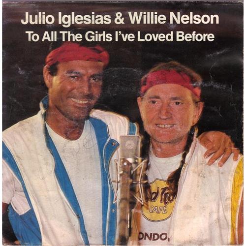 Julio Iglesias & Willie Nelson To All The Girls I've Loved Before Profile Image