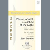 Download or print Kathleen Thomerson I Want To Walk As A Child Of The Light (arr. Tom Trenney) Sheet Music Printable PDF 11-page score for Concert / arranged SATB Choir SKU: 423566