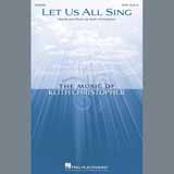Download or print Keith Christopher Let Us All Sing Sheet Music Printable PDF 7-page score for Concert / arranged SATB Choir SKU: 409069
