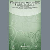 Download or print Keith and Kristyn Getty Magnificent, Marvelous, Matchless Love (arr. Joseph M. Martin) Sheet Music Printable PDF 15-page score for Sacred / arranged SATB Choir SKU: 431205