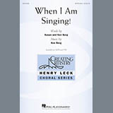 Download or print Ken Berg When I Am Singing! Sheet Music Printable PDF 22-page score for Concert / arranged SATB Choir SKU: 176509