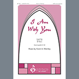 Download or print Kevin A. Memley I Am With You Sheet Music Printable PDF 11-page score for Sacred / arranged SATB Choir SKU: 450953