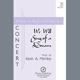 Download or print Kevin Memley We Will Sing Of A Dream Sheet Music Printable PDF 15-page score for Concert / arranged SATB Choir SKU: 423570