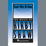 Download or print Kirby Shaw Soon I Will Be Done Sheet Music Printable PDF 9-page score for Concert / arranged SATB Choir SKU: 199841