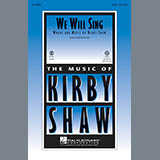 Download or print Kirby Shaw We Will Sing Sheet Music Printable PDF 10-page score for Concert / arranged SATB Choir SKU: 97594