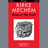 Download or print Kirke Mechem Great Is The Truth Sheet Music Printable PDF 13-page score for Festival / arranged SATB Choir SKU: 250749