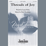 Download or print Laura Foley and Dale Trumbore Threads Of Joy Sheet Music Printable PDF 10-page score for Concert / arranged SSAA Choir SKU: 484105