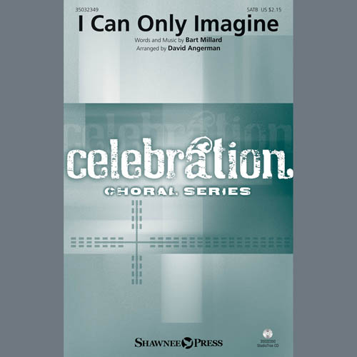 Bart Millard I Can Only Imagine (arr. David Angerman) Profile Image