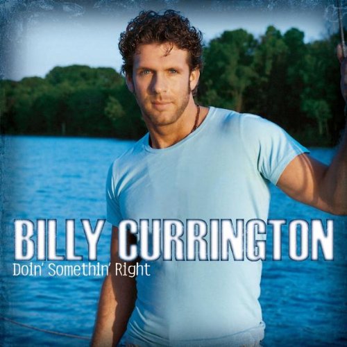 Billy Currington Must Be Doin' Somethin' Right Profile Image