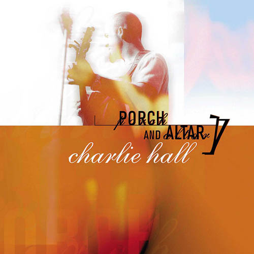 Easily Download Charlie Hall Printable PDF piano music notes, guitar tabs for Piano, Vocal & Guitar Chords (Right-Hand Melody). Transpose or transcribe this score in no time - Learn how to play song progression.