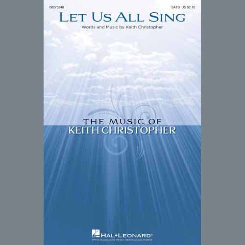 Easily Download Keith Christopher Printable PDF piano music notes, guitar tabs for SATB Choir. Transpose or transcribe this score in no time - Learn how to play song progression.