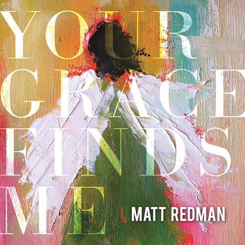 Matt Redman Your Grace Finds Me Profile Image