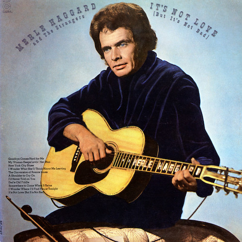 Merle Haggard It's Not Love (But It's Not Bad) Profile Image