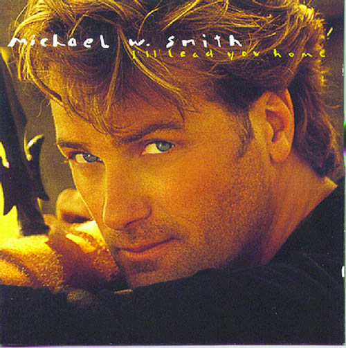 Michael W. Smith I'll Lead You Home Profile Image