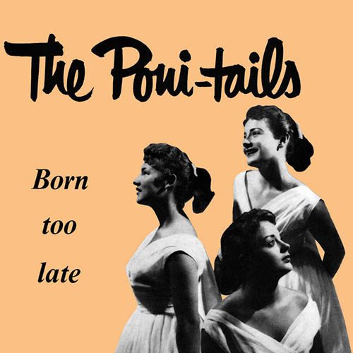 Poni-Tails Download Printable PDF Score Easily Download Poni-Tails Printable PDF piano music notes, guitar tabs for Piano & Vocal. Transpose or transcribe this score in no time - Learn how to play song progression.