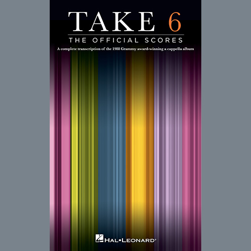 Easily Download Take 6 Printable PDF piano music notes, guitar tabs for SATB Choir. Transpose or transcribe this score in no time - Learn how to play song progression.