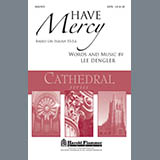 Download or print Lee Dengler Have Mercy Sheet Music Printable PDF 7-page score for Concert / arranged SATB Choir SKU: 296423
