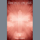 Download or print Lee Dengler Shine On Us, Lord Jesus Sheet Music Printable PDF 8-page score for Sacred / arranged SATB Choir SKU: 162512