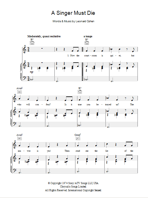 Learn to play Leonard Cohen A Singer Must Die sheet music for Piano, Vocal & Guitar (Right-Hand Melody) in minutes. Price: 7.8900$ Leonard Cohen A Singer Must Die sheet music notes and chords. Download Printable PDF.