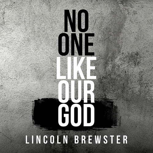 Lincoln Brewster No One Like Our God Profile Image