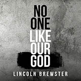 Download or print Lincoln Brewster No One Like Our God Sheet Music Printable PDF 6-page score for Pop / arranged Piano, Vocal & Guitar Chords (Right-Hand Melody) SKU: 189070