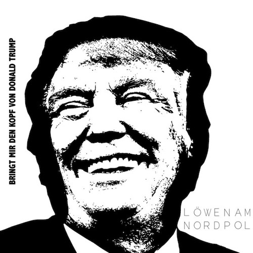 Löwen am Nordpol Bringt mir den Kopf von Donald Trump Profile Image