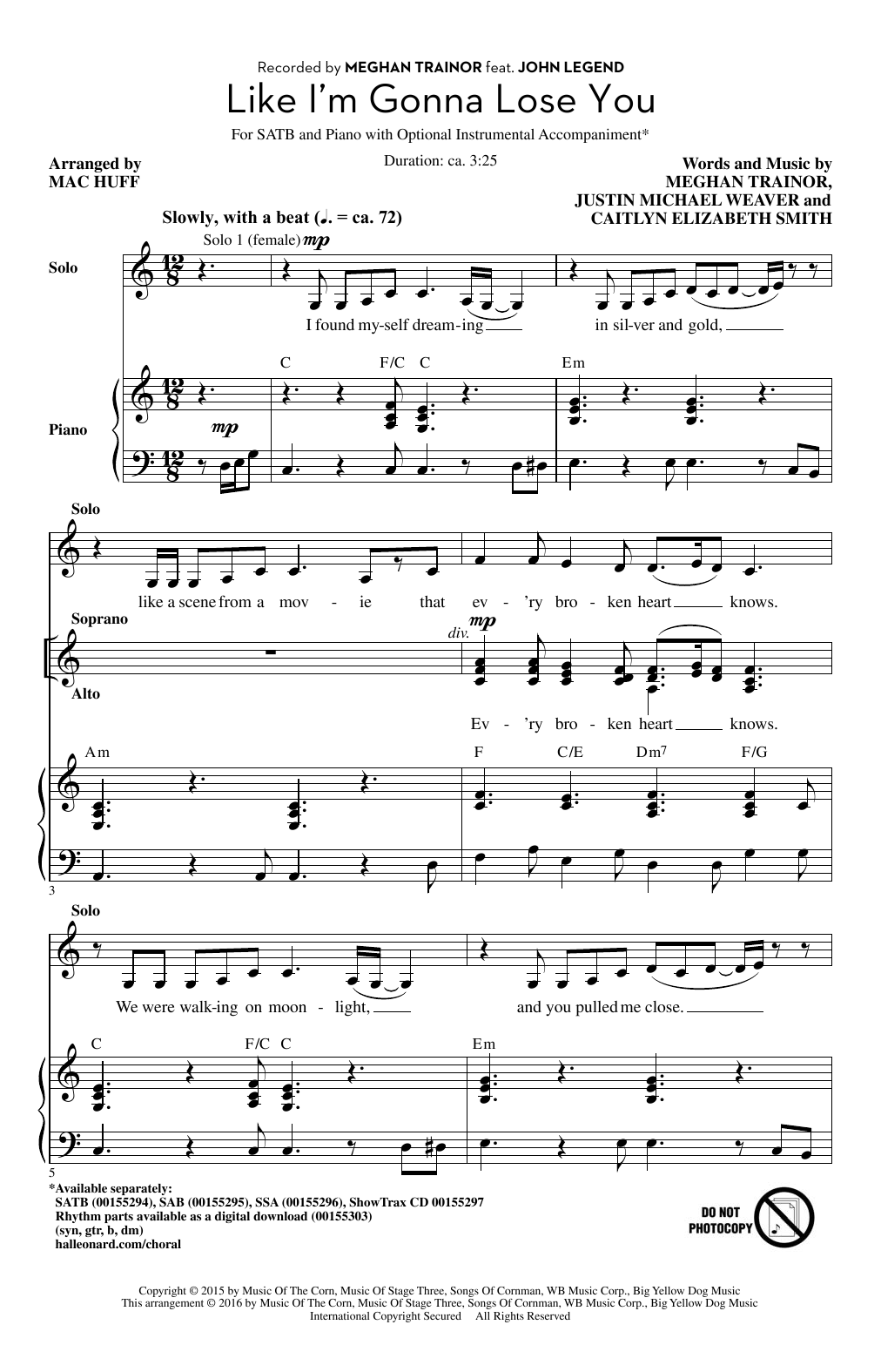 Learn to play Meghan Trainor Like I'm Gonna Lose You (arr. Mac Huff) sheet music for SATB Choir in minutes. Price: 3.9900$ Meghan Trainor Like I'm Gonna Lose You (arr. Mac Huff) sheet music notes and chords arranged for SATB Choir