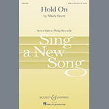 Download or print Mark Sirett Hold On Sheet Music Printable PDF 4-page score for Inspirational / arranged SATB Choir SKU: 81181