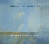 Download or print Mary Chapin Carpenter Between Here And Gone Sheet Music Printable PDF 6-page score for Country / arranged Piano, Vocal & Guitar Chords (Right-Hand Melody) SKU: 29634