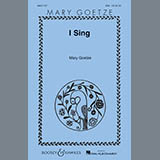 Download or print Mary Goetze I Sing Sheet Music Printable PDF 14-page score for Inspirational / arranged SSA Choir SKU: 86509