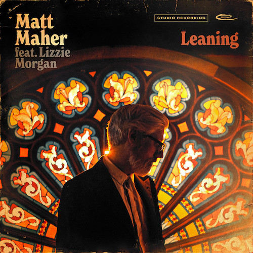 Matt Maher Leaning (feat. Lizzie Morgan) Profile Image