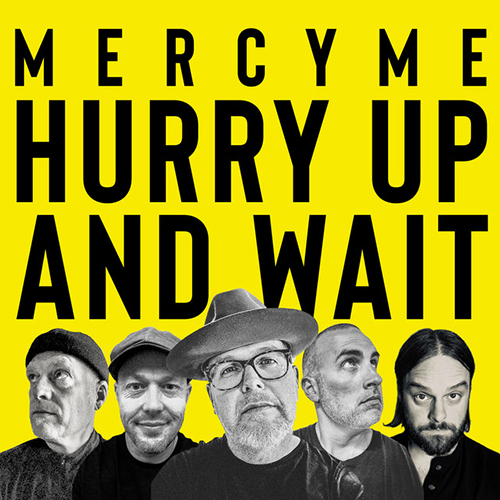 MercyMe Hurry Up And Wait Profile Image