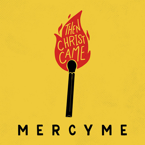 MercyMe Then Christ Came Profile Image