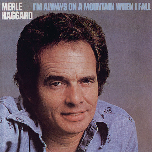 Merle Haggard I'm Always On A Mountain When I Fall Profile Image