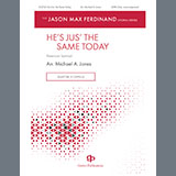 Download or print Michael A. Jones He's Just The Same Today Sheet Music Printable PDF 15-page score for Concert / arranged SATB Choir SKU: 1544255