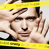 Download or print Michael Bublé Crazy Love Sheet Music Printable PDF 5-page score for Pop / arranged Pro Vocal SKU: 183197