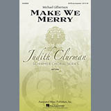 Download or print Michael Gilbertson Make We Merry Sheet Music Printable PDF 10-page score for Concert / arranged SATB Choir SKU: 87874