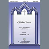 Download or print Michael Lee Child Of Peace Sheet Music Printable PDF 3-page score for Sacred / arranged SATB Choir SKU: 431017