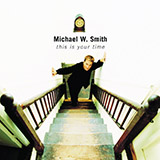 Download or print Michael W. Smith This Is Your Time Sheet Music Printable PDF 3-page score for Pop / arranged Guitar Chords/Lyrics SKU: 82153