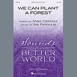 Download or print Mike Greenly and Jim Papoulis We Can Plant A Forest Sheet Music Printable PDF 13-page score for Inspirational / arranged SATB Choir SKU: 446937