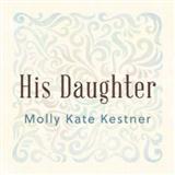 Download or print Molly Kate Kestner His Daughter Sheet Music Printable PDF 8-page score for Pop / arranged Piano, Vocal & Guitar Chords SKU: 118733