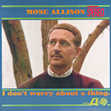 Download or print Mose Allison Don't Worry About A Thing Sheet Music Printable PDF 5-page score for Jazz / arranged Piano & Vocal SKU: 159611